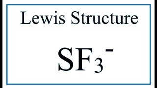 How to Draw the Lewis Dot Structure for SF3 -
