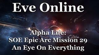 Eve Online - Alpha Life: Sisters of Eve (SOE) Epic Arc - Mission 29: An Eye On Everything