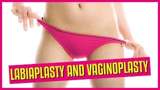 Labiaplasty and Vaginoplasty