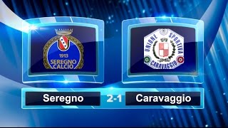 Serie D, Gir. B: Seregno-Caravaggio 2-1 | Gli highlights