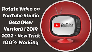 How to Rotate Video on YouTube Studio Beta (New Version) | 2019