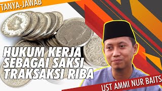 Tanya-Jawab Fiqh Kontemporer - Hukum Kerja Sebagai Saksi Transkasi Riba | Ceramah Ust AMMI NUR BAITS