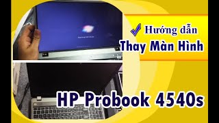 Thay Màn Hình HP Probook 4540s Các Bước Chi Tiết