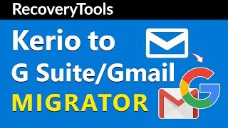 How to Import Kerio Email Accounts into G Suite & Gmail - Transfer Guide