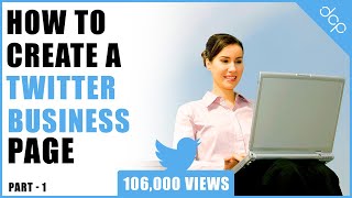 Part 1 - How to create a Twitter account for your business - [ Twitter Business Page Setup ]