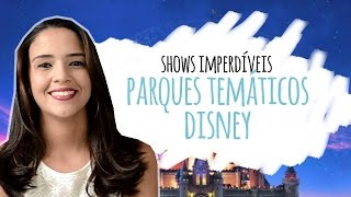 Shows imperdíveis  - Parques Temáticos