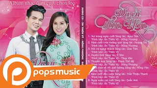 Album Nhạc Đám Cưới Chọn Lọc "Dạ Vũ Tân Hôn" | Ân Thiên Vỹ