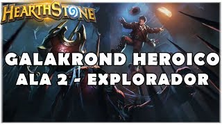 HEARTHSTONE - GALAKROND HEROICO: SEGUNDA ALA - LIGA DOS EXPLORADORES!