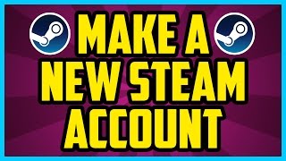 How To Make A New Steam Account For Free 2017 - Create New Steam Account And Sign Up For Steam