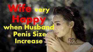 Wife very Happy when Husband Penis Size is increased - Real Case Study in Penis Enlargement
