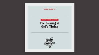 Sunday Reflection: The Blessing of God’s Timing - Daily Devotion