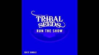 Tribal Seeds - Run The Show