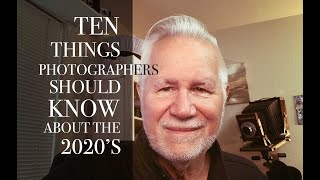 TEN THINGS PHOTOGRAPHERS SHOULD KNOW ABOUT THE NEW DECADE