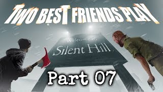 Two Best Friends Play Silent Hill (Part 07)