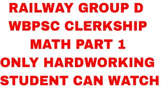 Math Part 1 || RAILWAY GROUP D || WBPSC CLERK SHIP || WB SI || LADY CONSTABLES ||