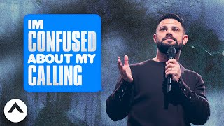 I’m Confused About My Calling | Maybe: God | Pastor Steven Furtick