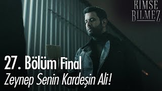 Zeynep senin kardeşin Ali! - Kimse Bilmez 27. Bölüm | Final