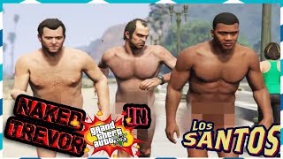 Chain Gang of 1974 - Sleepwalking | GTA 5 Naked Trevor in LOS SANTOS | Голый Тревор разносит город