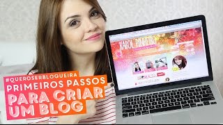 Quero ser blogueira ep. 1: Decidi criar um blog, e agora?