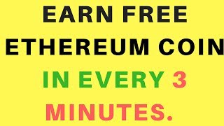 Earn Free Ethereum Coins - in Every 3 Minutes - "Cryptocurrency"