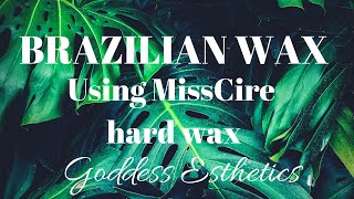 BRAZILIAN WAX USING MISSCIRE MADEMOISELLE HARD WAX|GODDESS ESTHETICS