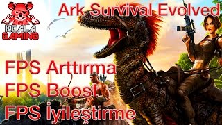 Ark Survival Evolved FPS Arttırma-FPS Boost-Best FPS-FPS İyileştirme