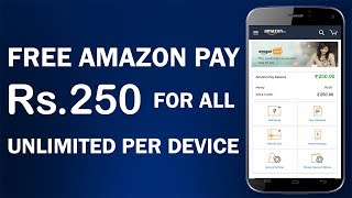 Rs.250 Free Amazon Pay Balance Per Account !! Big Loot Offer 2018 !! Unlimited per Device !! 2018 !!