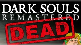 Dark Souls Remastered Is Dead