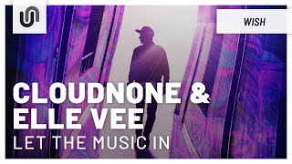 CloudNone & Elle Vee - Let the Music In