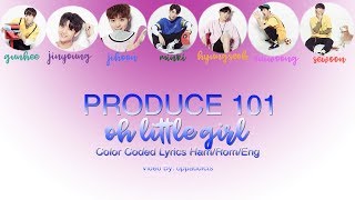 PRODUCE 101 - Oh Little Girl Lyrics (Han|Rom|Eng) Color Coded