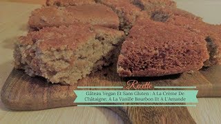 [Recette] Gâteau Vegan Et Sans Gluten : A La Crème De Châtaigne, A La Vanille Bourbon Et A L'amande