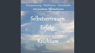 Entspannung - Meditation - Einschlafen mit positiven Affirmationen - Selbstvertrauen - Erfolg -...