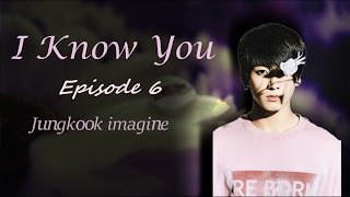 [FF Video] BTS Jungkook Imagine ~"I know you"- Episode 6~ {18+}