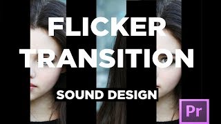 Sound Design for Flicker Transition: Adobe Premiere Pro CC Tutorial (You're doing it wrong)