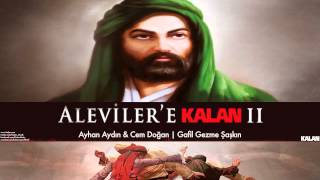 Ayhan Aydın & Cem Doğan - Gafil Gezme Şaşkın [ Aleviler'e Kalan II © 2015 Kalan Müzik ]