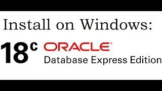 Oracle Database Express Edition on Windows - Installing and Getting Started