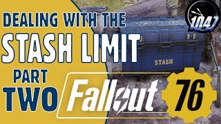 Dealing with the STASH LIMIT in FALLOUT 76 - PART TWO