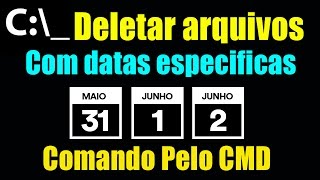 Como deletar arquivos com data especifica pelo CMD MS-DOS