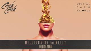 Cash Cash & Digital Farm Animals - Millionaire (feat. Nelly) [DJ Fresh Remix]