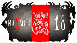 Don't Starve: RoG [Maxwell] -18- (Тра-та-та Снегомет) (s.4)