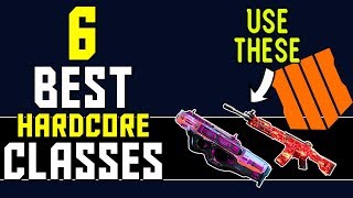 6 Hardcore Class Setups YOU HAVE TO TRY! | Dominate Hardcore with these guns!