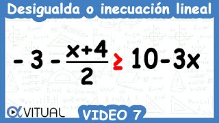Desigualdades o inecuaciones lineales ejemplo 7 | Álgebra - Vitual