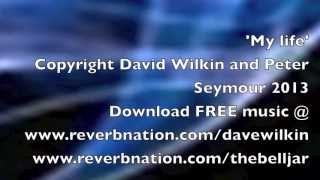 Phil Collins sound alike power ballad -' My life' by dave Wilkin and The Bell Jar