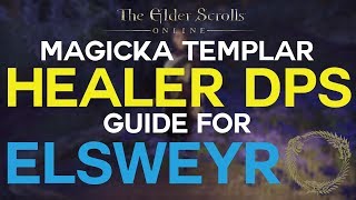 ESO - Magicka Templar HEALER DPS Build for ELSWEYR | 4 Mans/Arenas