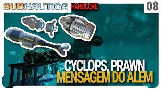 Peças do Cyclops, Prawn suit e Mensagem do Além - Subnautica Hardcore - Ep 08