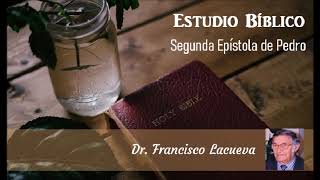 Estudio Bíblico: Segunda Epístola de Pedro / Parte 1 / Dr. Francisco Lacueva / (Audio Masterizado)