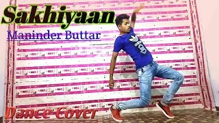 SAKHIYAAN - Maninder Buttar - dance video -By Kaushlesh shukla