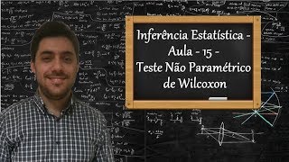 Inferência Estatística - Aula - 15 - Teste Não Paramétrico de Wilcoxon