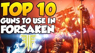 Top 10 PvE Weapons You MUST HAVE for Forsaken!!