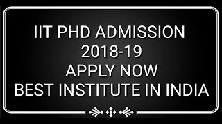 IIT PhD admission 2018-19 apply online